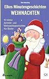 Elkes Minutengeschichten - WEIHNACHTEN: 40 kurze Advents- und Weihnachtsgeschichten für Kinder livre