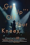 Get Up Off Your Knees: Preaching the U2 Catalog (English Edition) livre