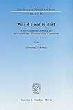 Was die Satire darf.: Eine Gesamtbetrachtung zu den rechtlichen Grenzen einer Kunstform. (Schriften livre