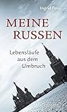 Meine Russen: Lebensläufe aus dem Umbruch livre