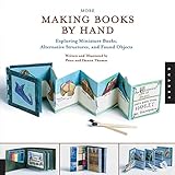 More Making Books By Hand: Exploring Miniature Books, Alternative Structures, and Found Objects (Eng livre