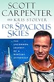 For Spacious Skies: The Uncommon Journey of a Mercury Astronaut livre