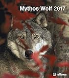 Mythos Wolf 2017 - Tierkalender 2017, Wölfe Kalender 2017, Naturkalender, Wandkalender, Posterkalen livre