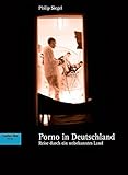 Porno in Deutschland: Reise durch ein unbekanntes Land livre