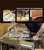 Möbelbau: Grundlagen, Konstruktionen, Tricks & Kniffe (Werkstattwissen für Holzwerker) livre