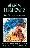 The Genesis of Justice: Ten Stories of Biblical Injustice that Led to the Ten Commandments and Moder livre