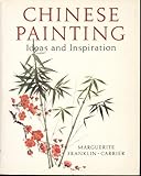 Chinese Painting: Ideas and Inspirations livre