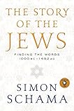 The Story of the Jews: Finding the Words 1000 BC-1492 AD livre