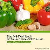 Das MS-Kochbuch: Richtig essen bei Multipler Sklerose Rezepte & Tipps mit MS-Empfehlung livre