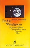 Helmuth von Glasenapp: Die fünf Weltreligion - Hinduismus, Buddhismus, Chinesischer Universismus, C livre