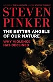 The Better Angels of Our Nature: Why Violence Has Declined livre