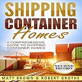 Shipping Container Homes: A Comprehensive Guide to Shipping Container Homes livre