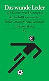 Das wunde Leder: Wie Kommerz und Korruption den Fußball kaputt machen (edition suhrkamp) livre