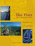 Der Harz: Natur, Geschichte, Kultur - Eine Bilderreise durch eine einzigartige Landschaft livre