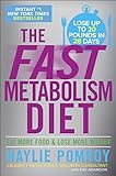 The Fast Metabolism Diet: Eat More Food and Lose More Weight livre