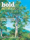 Bold Strokes: Dynamic Brushwork for Oils and Acrylics livre