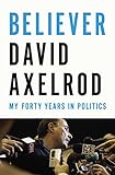 Believer: My Forty Years in Politics livre
