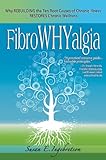 FibroWHYalgia: Why Rebuilding the Ten Root Causes of Chronic Illness Restores Chronic Wellness: Why livre