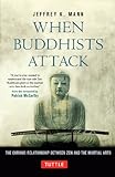 When Buddhists Attack: The Curious Relationship Between Zen and the Martial Arts (English Edition) livre