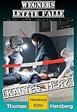 Kaltes Herz (Wegners letzte Fälle): Hamburg Krimi livre