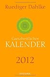 Ruediger Dahlkes ganzheitlicher Kalender 2012 livre