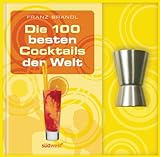Die 100 besten Cocktails der Welt-Set: Buch mit Barmaß livre