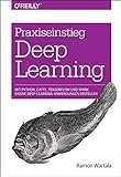 Praxiseinstieg Deep Learning: Mit Python, Caffe, TensorFlow und Spark eigene Deep-Learning-Anwendung livre