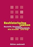 Bauhistorisches Lexikon: Baustoffe, Bauweisen, Architekturdetails livre