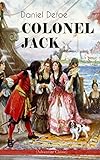 COLONEL JACK (Adventure Classic): Illustrated Edition - The History and Remarkable Life of the truly livre