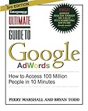 Ultimate Guide to Google Adwords: How to Access 100 Million People in 10 Minutes livre