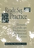 Ready, Set, Practice: Elements of Landscape Architecture Professional Practice livre