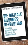 Die digitale Bildungsrevolution: Der radikale Wandel des Lernens und wie wir ihn gestalten können livre