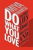 Do What You Love: And Other Lies About Success and Happiness livre