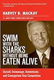 Swim with the Sharks Without Being Eaten Alive: Outsell, Outmanage, Outmotivate, and Outnegotiate Yo livre