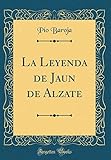 La Leyenda de Jaun de Alzate (Classic Reprint) livre