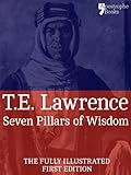 Seven Pillars of Wisdom: A Beautifully Reproduced World Classic - Special Edition Including Every Il livre