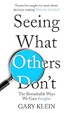 Seeing What Others Don't: The Remarkable Ways We Gain Insights (English Edition) livre