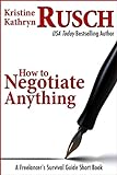 How to Negotiate Anything: A Freelancer's Survival Guide Short Book (English Edition) livre