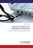 Denial of Service in Computer Networks: A Survey of Attacks and Defense Mechanisms livre