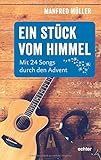 Ein Stück vom Himmel: Mit 24 Songs durch den Advent livre