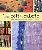 From Felt to Fabric: New Techniques in Nuno Felting livre