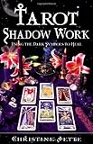 Tarot Shadow Work: Using the Dark Symbols to Heal livre