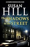 The Shadows in the Street: Simon Serrailler Book 5 (English Edition) livre