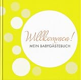 Willkommen! MEIN BABYGÄSTEBUCH livre