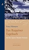 Das Ruppiner Tagebuch: Auf den Spuren Theodor Fontanes livre