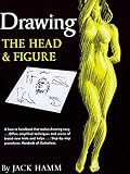 Drawing the Head and Figure: A How-To Handbook That Makes Drawing Easy livre