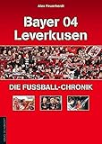 Bayer 04 Leverkusen - Die Fußball-Chronik livre