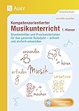 Kompetenzorientierter Musikunterricht 1. Klasse: Stundenbilder und Praxismaterialien für das gesamt livre