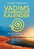 Vadims schamanischer Kalender: Russische Heilrituale für das ganze Jahr livre