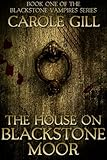 The House on Blackstone Moor (The Blackstone Vampires Book 1) (English Edition) livre